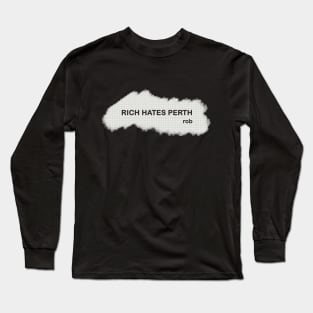 Rich hates Perth Long Sleeve T-Shirt